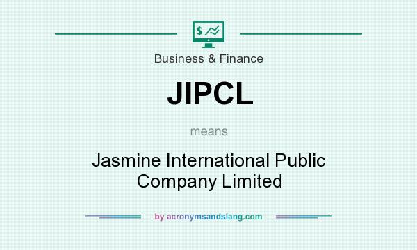 What does JIPCL mean? It stands for Jasmine International Public Company Limited