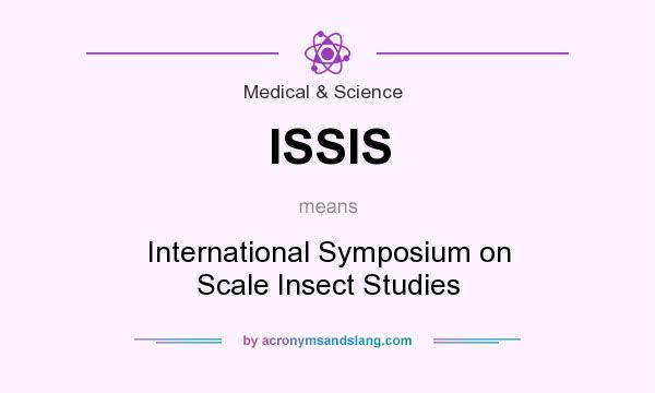 What does ISSIS mean? It stands for International Symposium on Scale Insect Studies