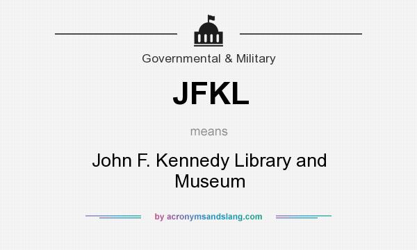 What does JFKL mean? It stands for John F. Kennedy Library and Museum