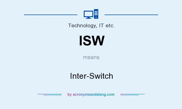 What does ISW mean? It stands for Inter-Switch