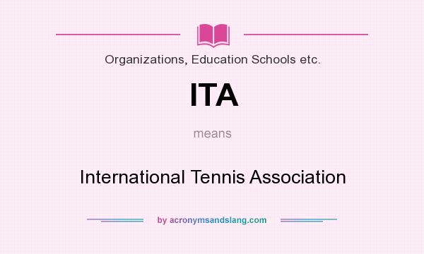 What does ITA mean? It stands for International Tennis Association