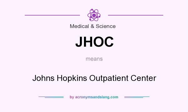 What does JHOC mean? It stands for Johns Hopkins Outpatient Center