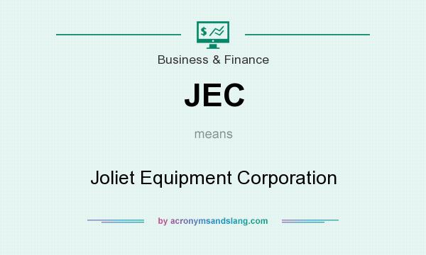 What does JEC mean? It stands for Joliet Equipment Corporation