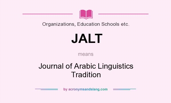 What does JALT mean? It stands for Journal of Arabic Linguistics Tradition