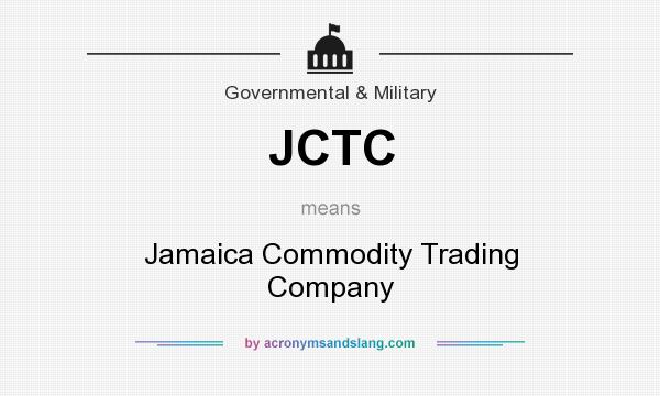 What does JCTC mean? It stands for Jamaica Commodity Trading Company