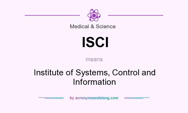 What does ISCI mean? It stands for Institute of Systems, Control and Information