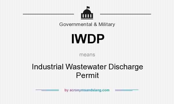 What does IWDP mean? It stands for Industrial Wastewater Discharge Permit