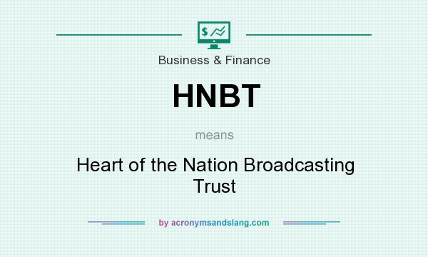 What does HNBT mean? It stands for Heart of the Nation Broadcasting Trust
