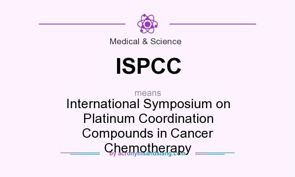 What does ISPCC mean? It stands for International Symposium on Platinum Coordination Compounds in Cancer Chemotherapy