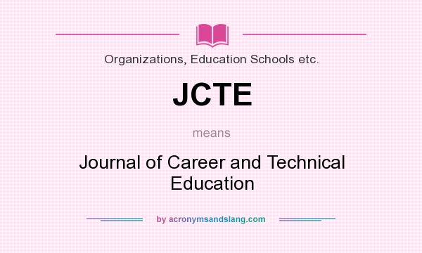 What does JCTE mean? It stands for Journal of Career and Technical Education