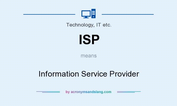 What does ISP mean? It stands for Information Service Provider