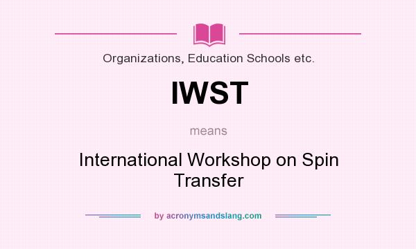 What does IWST mean? It stands for International Workshop on Spin Transfer