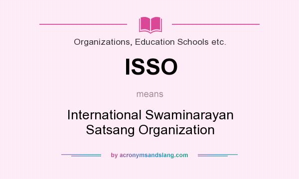 What does ISSO mean? It stands for International Swaminarayan Satsang Organization