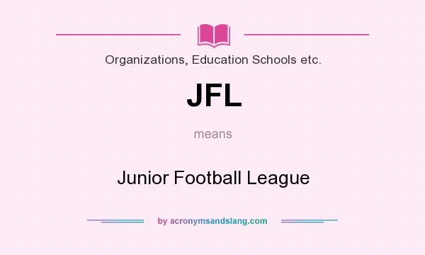 What does JFL mean? It stands for Junior Football League