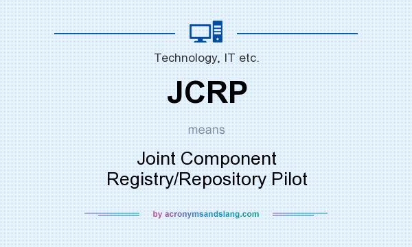 What does JCRP mean? It stands for Joint Component Registry/Repository Pilot