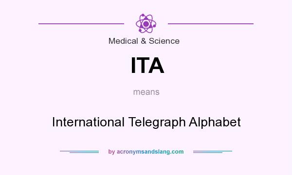 What does ITA mean? It stands for International Telegraph Alphabet