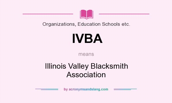 What does IVBA mean? It stands for Illinois Valley Blacksmith Association