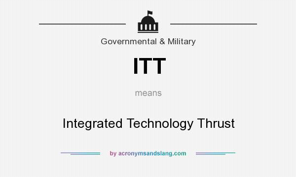 What does ITT mean? It stands for Integrated Technology Thrust
