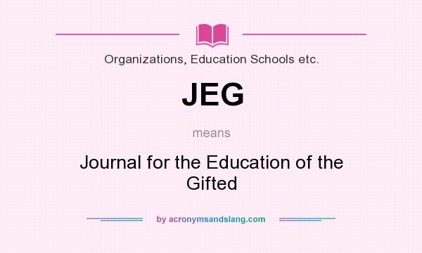 What does JEG mean? It stands for Journal for the Education of the Gifted