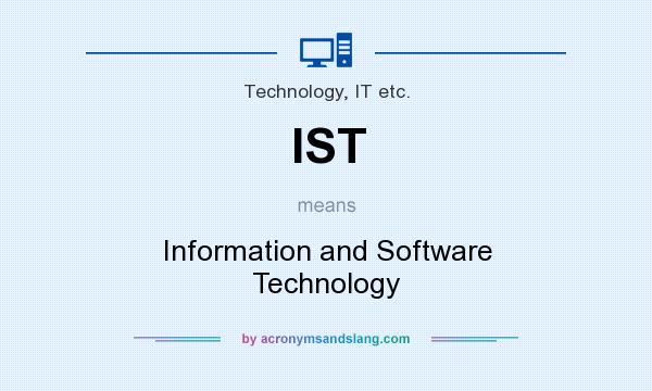 What does IST mean? It stands for Information and Software Technology