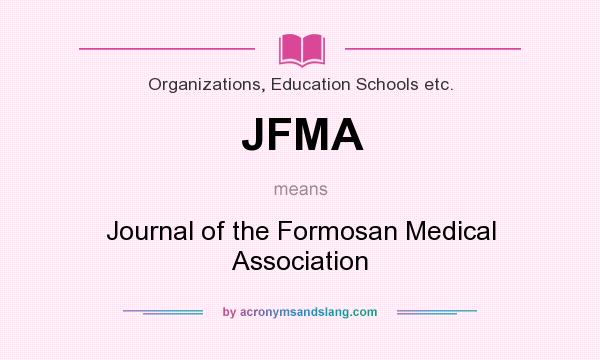 What does JFMA mean? It stands for Journal of the Formosan Medical Association