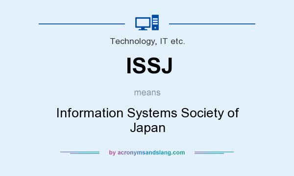 What does ISSJ mean? It stands for Information Systems Society of Japan
