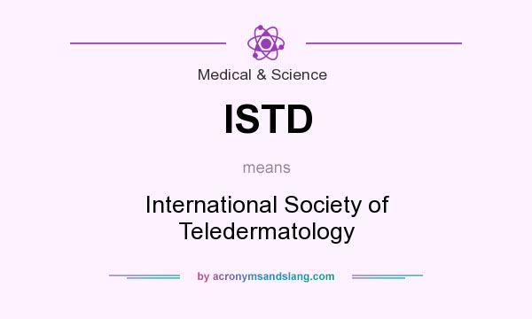 What does ISTD mean? It stands for International Society of Teledermatology