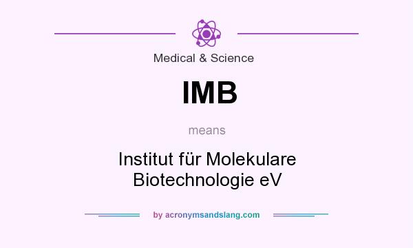 What does IMB mean? It stands for Institut für Molekulare Biotechnologie eV