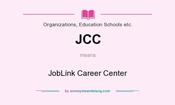 What does JCC mean? It stands for JobLink Career Center
