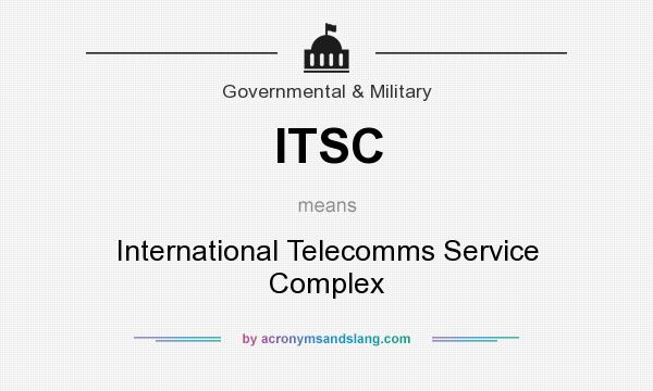 What does ITSC mean? It stands for International Telecomms Service Complex