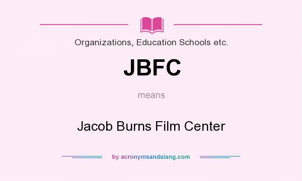 What does JBFC mean? It stands for Jacob Burns Film Center