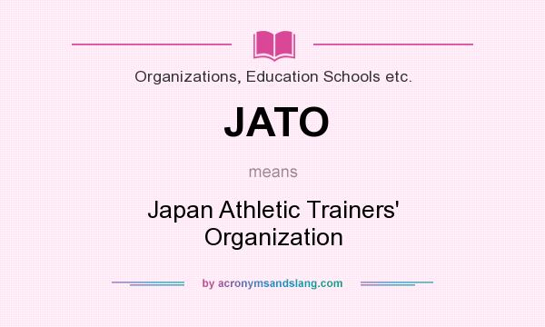 What does JATO mean? It stands for Japan Athletic Trainers` Organization