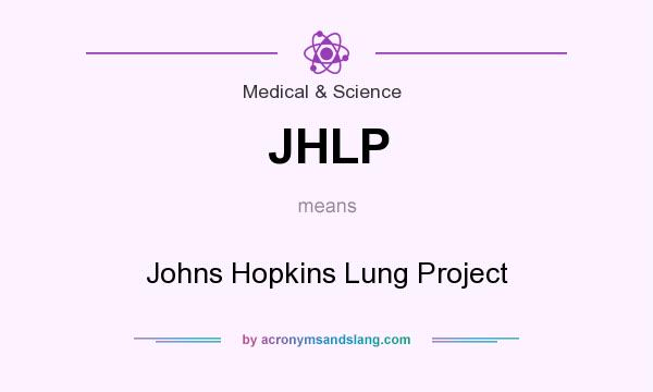 What does JHLP mean? It stands for Johns Hopkins Lung Project