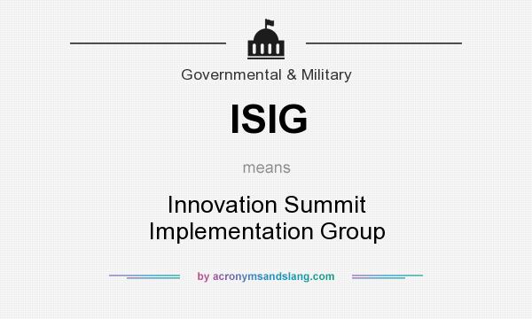 What does ISIG mean? It stands for Innovation Summit Implementation Group