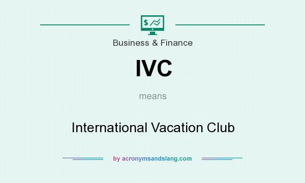 What does IVC mean? It stands for International Vacation Club