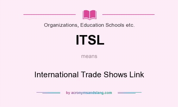 What does ITSL mean? It stands for International Trade Shows Link