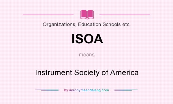 What does ISOA mean? It stands for Instrument Society of America