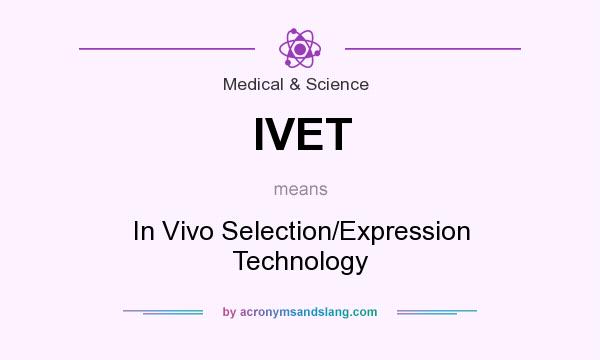 What does IVET mean? It stands for In Vivo Selection/Expression Technology