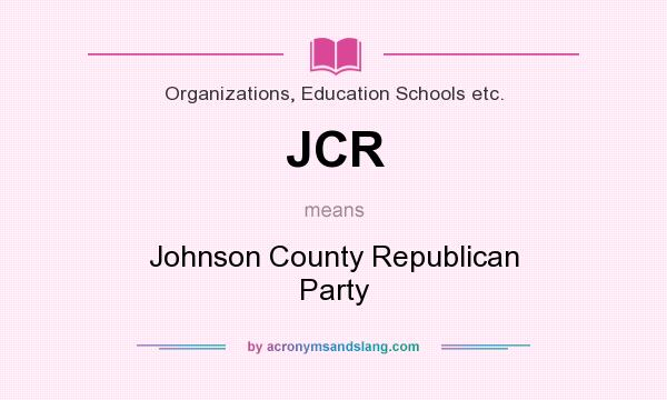 What does JCR mean? It stands for Johnson County Republican Party