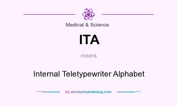 What does ITA mean? It stands for Internal Teletypewriter Alphabet