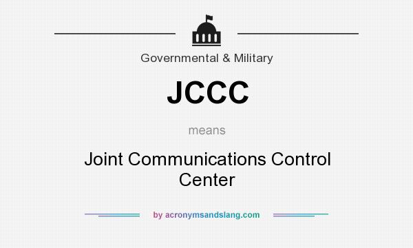 What does JCCC mean? It stands for Joint Communications Control Center