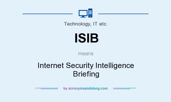 What does ISIB mean? It stands for Internet Security Intelligence Briefing