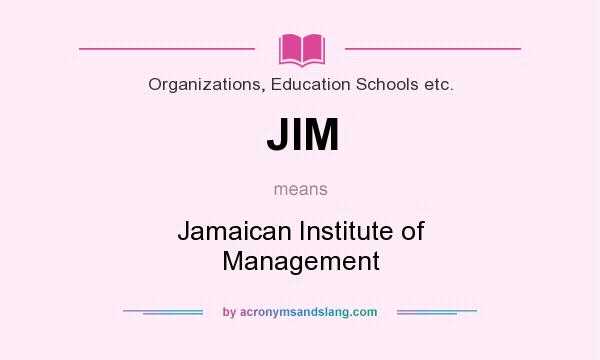 What does JIM mean? It stands for Jamaican Institute of Management
