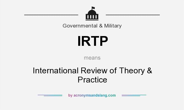 What does IRTP mean? It stands for International Review of Theory & Practice
