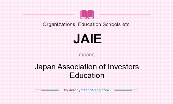 What does JAIE mean? It stands for Japan Association of Investors Education