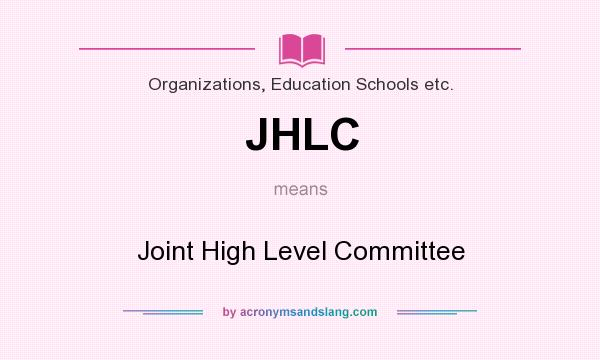 What does JHLC mean? It stands for Joint High Level Committee