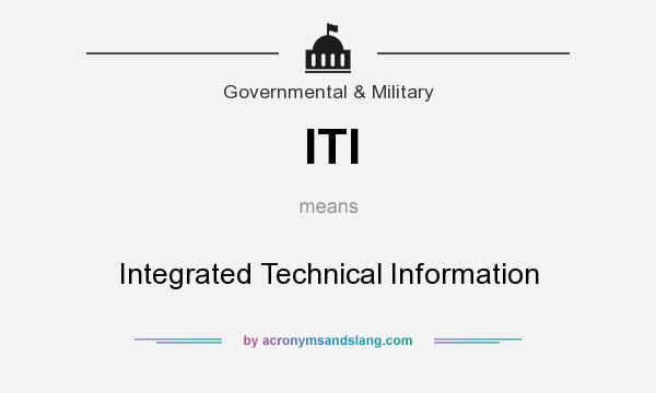 What does ITI mean? It stands for Integrated Technical Information