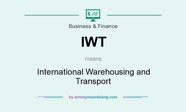 What does IWT mean? It stands for International Warehousing and Transport