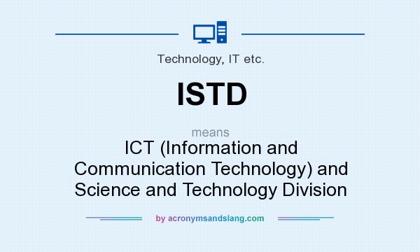 What does ISTD mean? It stands for ICT (Information and Communication Technology) and Science and Technology Division