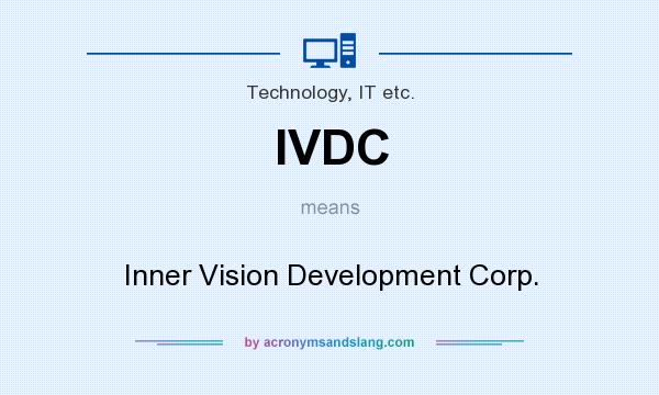 What does IVDC mean? It stands for Inner Vision Development Corp.